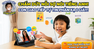 Chấm Dứt Cách Học Sai Lầm Tiếng Anh Cho Bé